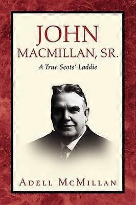John MacMillan Sr. Ein echter schottischer Laddie