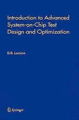 Introduction to Advanced System-on-Chip Test Design and Optimization
