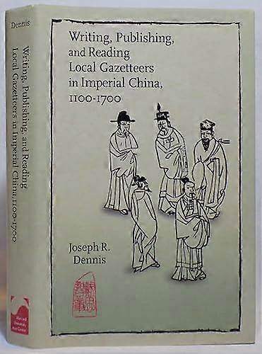 Writing Publishing and Reading Local Gazetteers in Imperial China 1100 1700