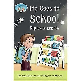 Pip och Pepper Pip går i skolan Pip Va a Scuola. En tvåspråkig bok skriven på engelska - Simona Anuziene