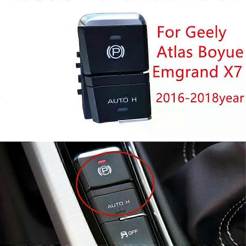 Compatible Automatic Parking P Button Brake Electronic Handbrake Switch For Geely Atlas Boyue Emgrand X7 2016-2018