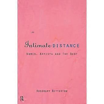 An Intimate Distance Women Artists And The Body - Rosemary Betterton