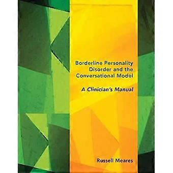 Borderline Personality Disorder and the Conversational Model A Clinicians Manual