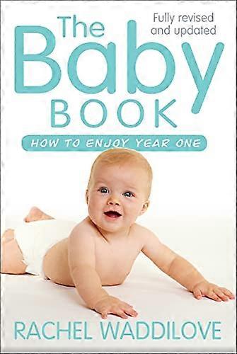 The Baby Book: How to enjoy year one: revised and updated