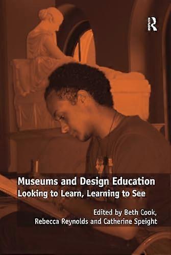 Museums and Design Education: Looking to Learn Learning to See