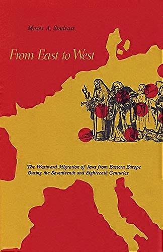 From East to West: The Westward Migration of Jews from Eastern Europe During the Seventeenth and Eighteenth Centuries
