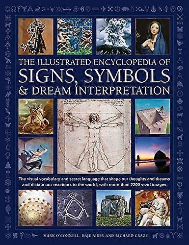Signs Symbols & Dream Interpretation The Illustrated Encyclopedia of: The visual vocabulary and secret language that shape our thoughts and dreams a