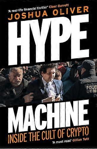 Hype Machine Inside The Cult Of Crypto by Joshua Oliver Paperback