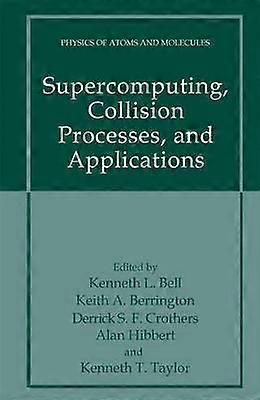 Supercomputing Collision Processes and Applications