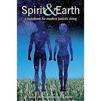 Spirito e Terra: un manuale per la vita olistica moderna
