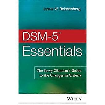 DSM-5 Essentials: De Savvy Clinician's Guide op de veranderingen in de Criteria
