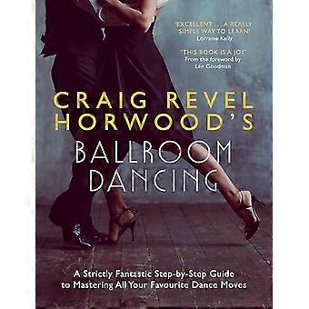 Craig Revel Horwood tańca towarzyskiego: absolutnie fantastyczne krok po kroku Mastering swoje ruchy ulubiony taniec (Teach Yourself - ogólne)