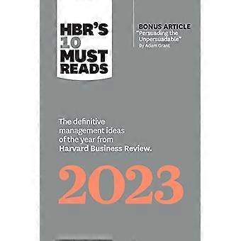 HBRs 10 Must-Reads 2023: Die definitiven Management-Ideen des Jahres aus der Harvard Business Review (HBRs 10 Must-Reads)
