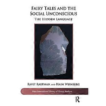 Fairy Tales and the Social Unconscious: The Hidden Language (The New International Library of Group Analysis)