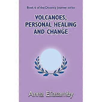 Vulkane, persönliche Heilung und Veränderung (Decency Journey)