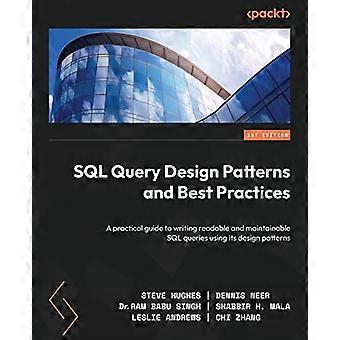 Wzorce projektowe zapytań SQL i najlepsze rozwiązania: praktyczny przewodnik po pisaniu czytelnych i łatwych w utrzymaniu zapytań SQL przy użyciu wzorców projektowych