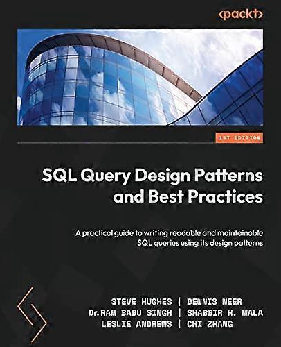 SQL Query Design Patterns  and Best Practices: A  practical guide to writing  readable and maintainable  SQL queries using its  design patterns