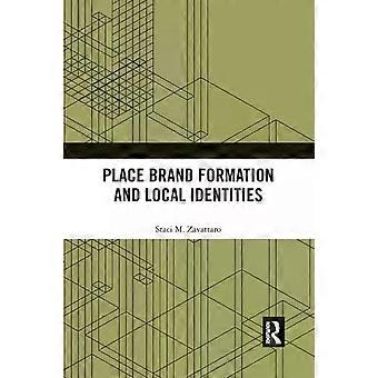 Place Brand Formation And Local Identities - Staci M. Zavattaro