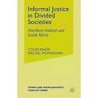 Informal Justice In Divided Societies Northern Ireland And South Africa - C. Knox