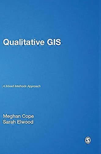 Qualitative GIS A Mixed Methods Approach