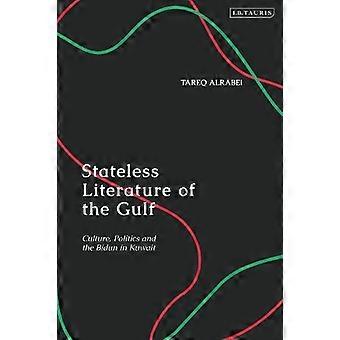 Stateless Literature Of The Gulf Culture Politics And The Bidun In Kuwait - Tareq Alrabei - Paperback - en Book