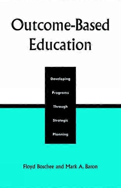 Outcome-based Education Developing Programs Through Strategic Planning - Floyd Boschee - Paperback - en Book