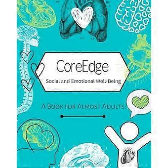 Coreedge social and emotional well-being a book for almost adults