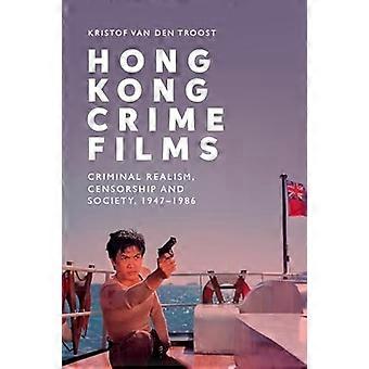 Hong Kong Crime Films Criminal Realism Censorship and Society 1947 1986