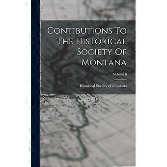 Contibutions To The Historical Society Of Montana Volume 6 - Creative Media Partners LLC - Hardcover - English Book - History