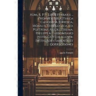 Adm. R. P. F. Lucii Ferraris. Prompta Bibliotheca Canonica Juridica Mora - Lucius Ferraris - Hardcover - en Book