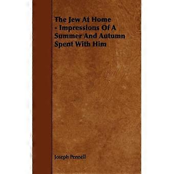The Jew At Home - Impressions Of A Summer And Autumn Spent With Him - Joseph Pennell - Paperback - English Book - History