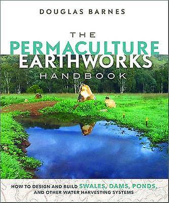 The Permaculture Earthworks Handbook