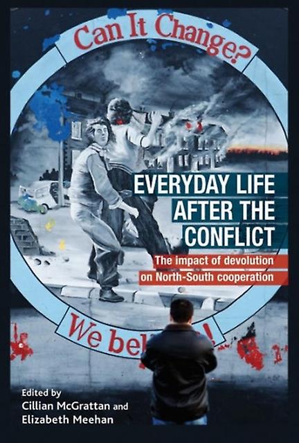 Everyday Life After The Irish Conflict Hardback Book