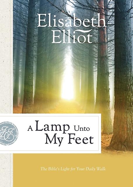 A Lamp Unto My Feet  The Bibles Light For Your Daily Walk by Elisabeth Elliot Paperback