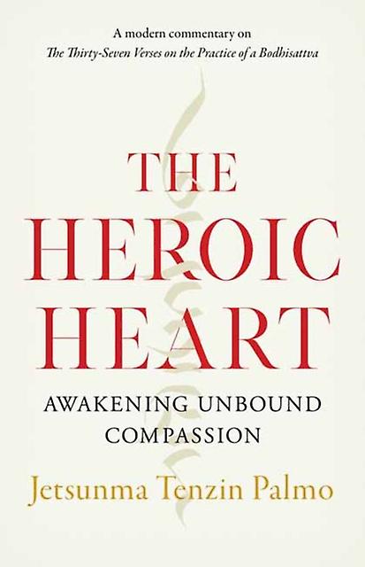The Heroic Heart by Jetsunma Tenzin Palmo Paperback