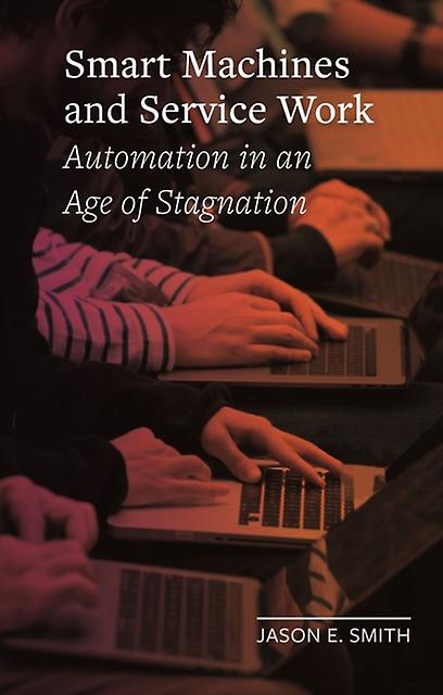 Smart Machines And Service Work - Jason E. Smith