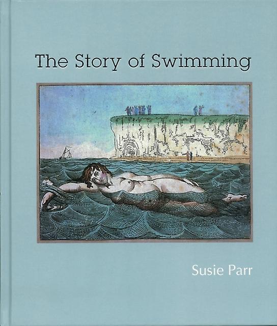 The Story Of Swimming by Susie Parr Hardback Book