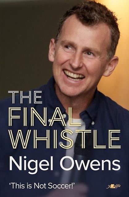 Nigel Owens The Final Whistle by Nigel Owens Hardback Book