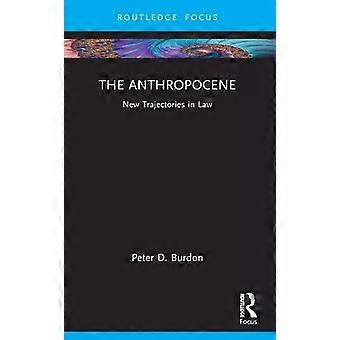 The Anthropocene New Trajectories In Law - Peter D. Burdon