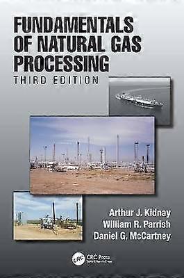 Fundamentals of Natural Gas Processing Third Edition