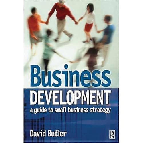 Business Development: A Guide to Small Business Strategy