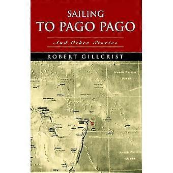 Sailing to Pago Pago And Other Stories