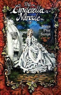 The Cinderella Miracle Stage Play Script 1 Fairytales HappenWhen Angels Make Mistakes