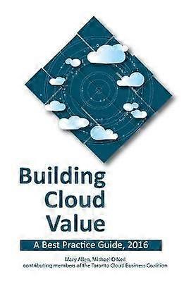 Building Cloud Value A Best Practice Guide 2016