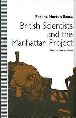 British Scientists and the Manhattan Project