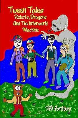 Tween Tales - Robots, dragons et la machine Interworld