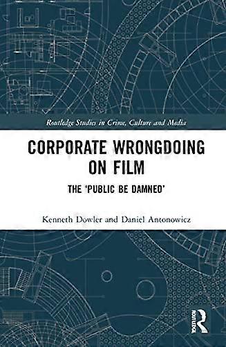Corporate Wrongdoing on Film: The Public Be Damned
