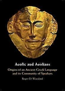 Aeolic And Aeolians by Woodard & Roger D. University at Buffalo & State University of New York Hardback Book
