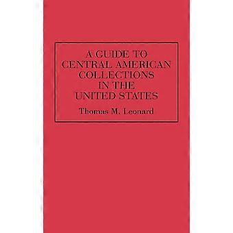 A Guide To Central American Collections In The United States - Thomas M. Leonard - Hardcover - en Book
