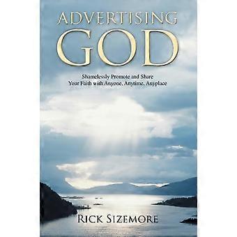 Advertising Godshamelessly Promote And Share Your Faith With Anyone Anytime - Rick Sizemore - Paperback - en Book